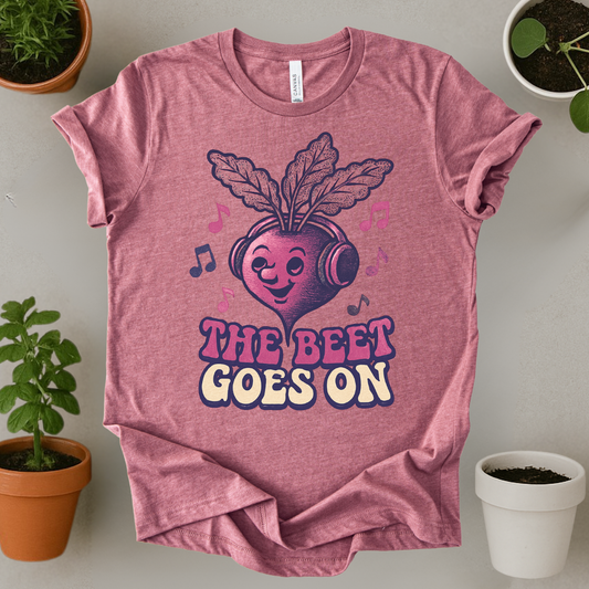 The Beet Goes On T-Shirt