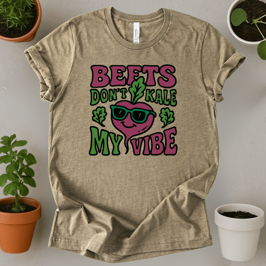 Beets Dont Kale My Vibe T-Shirt