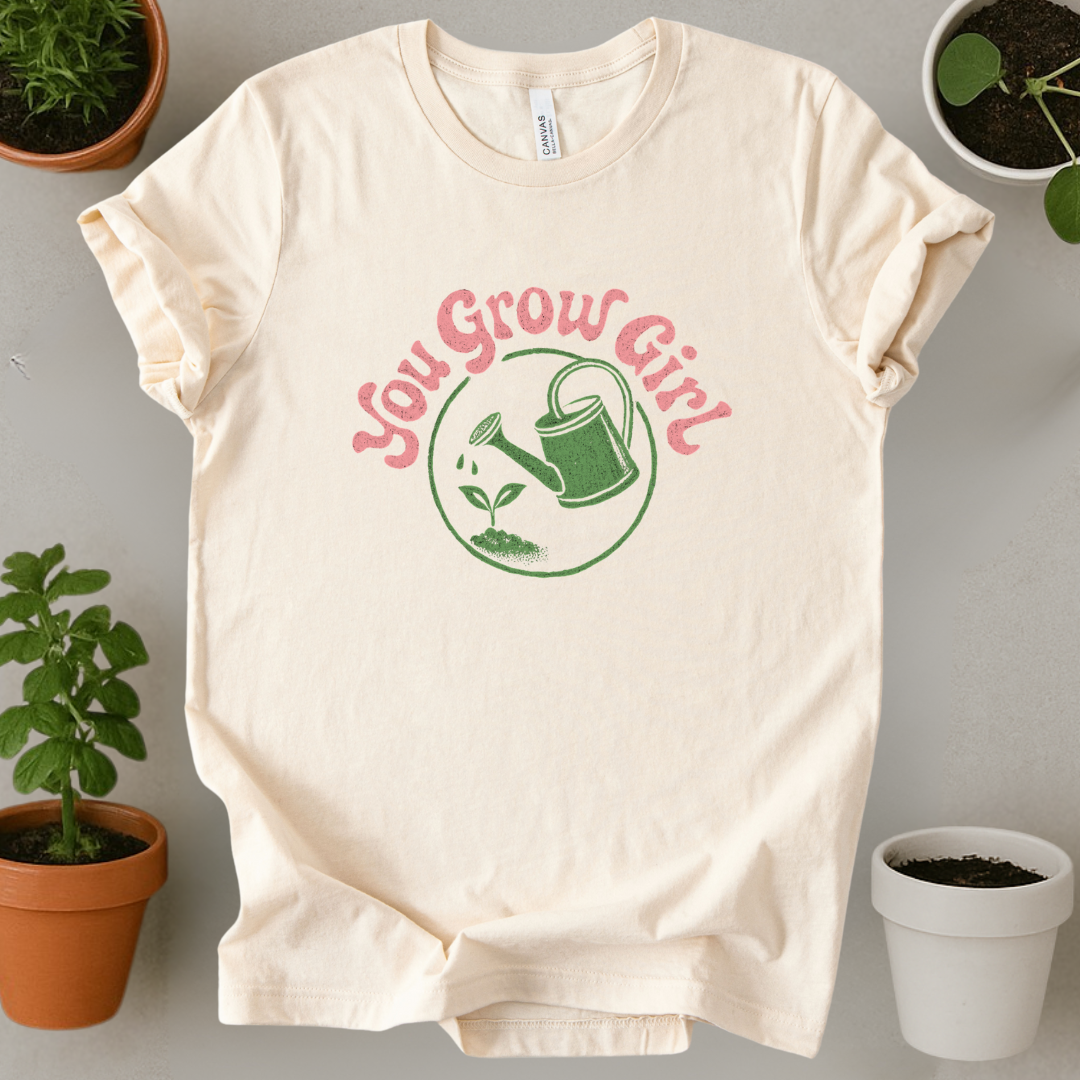 You Grow Girl T-Shirt