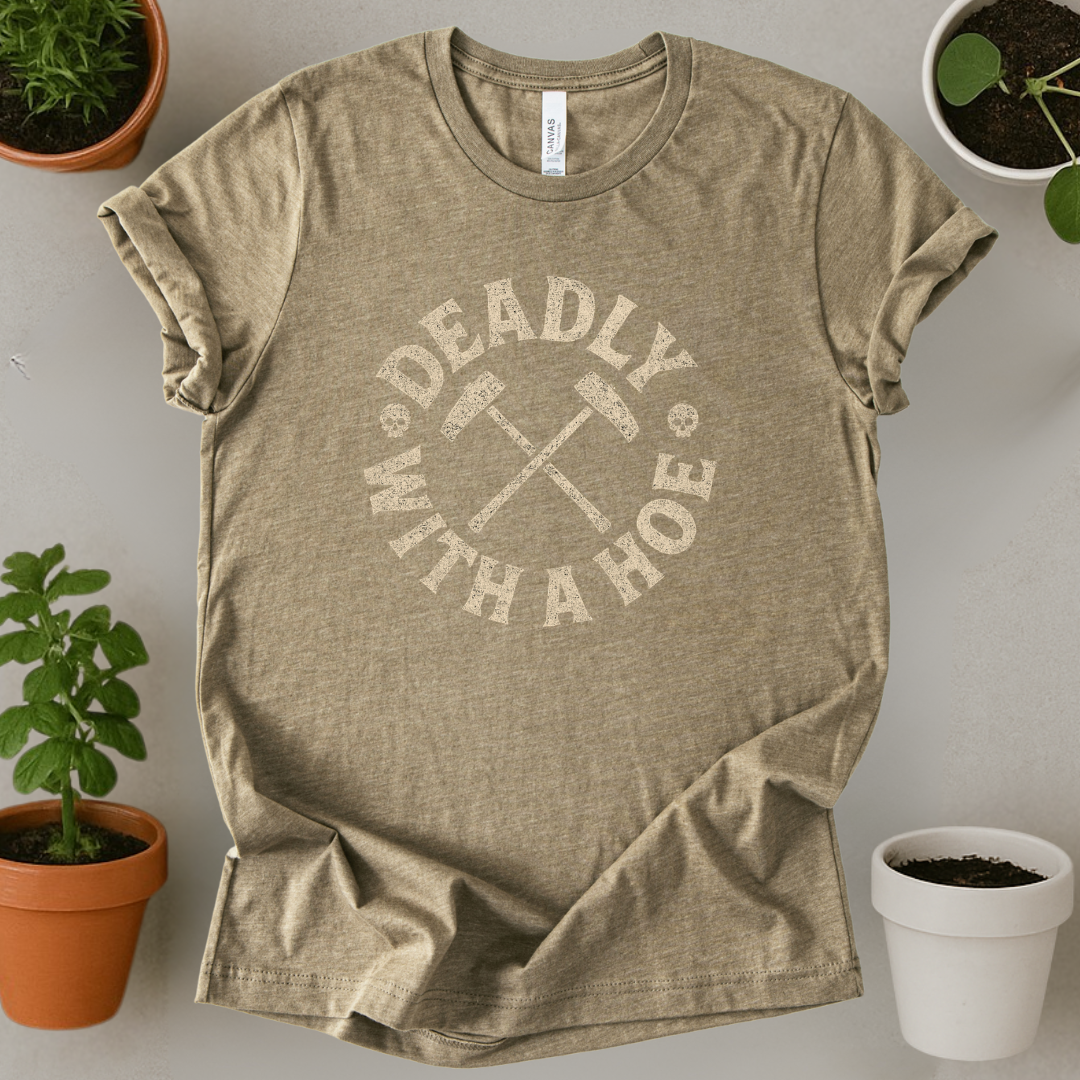 Deadly With A Hoe T-Shirt