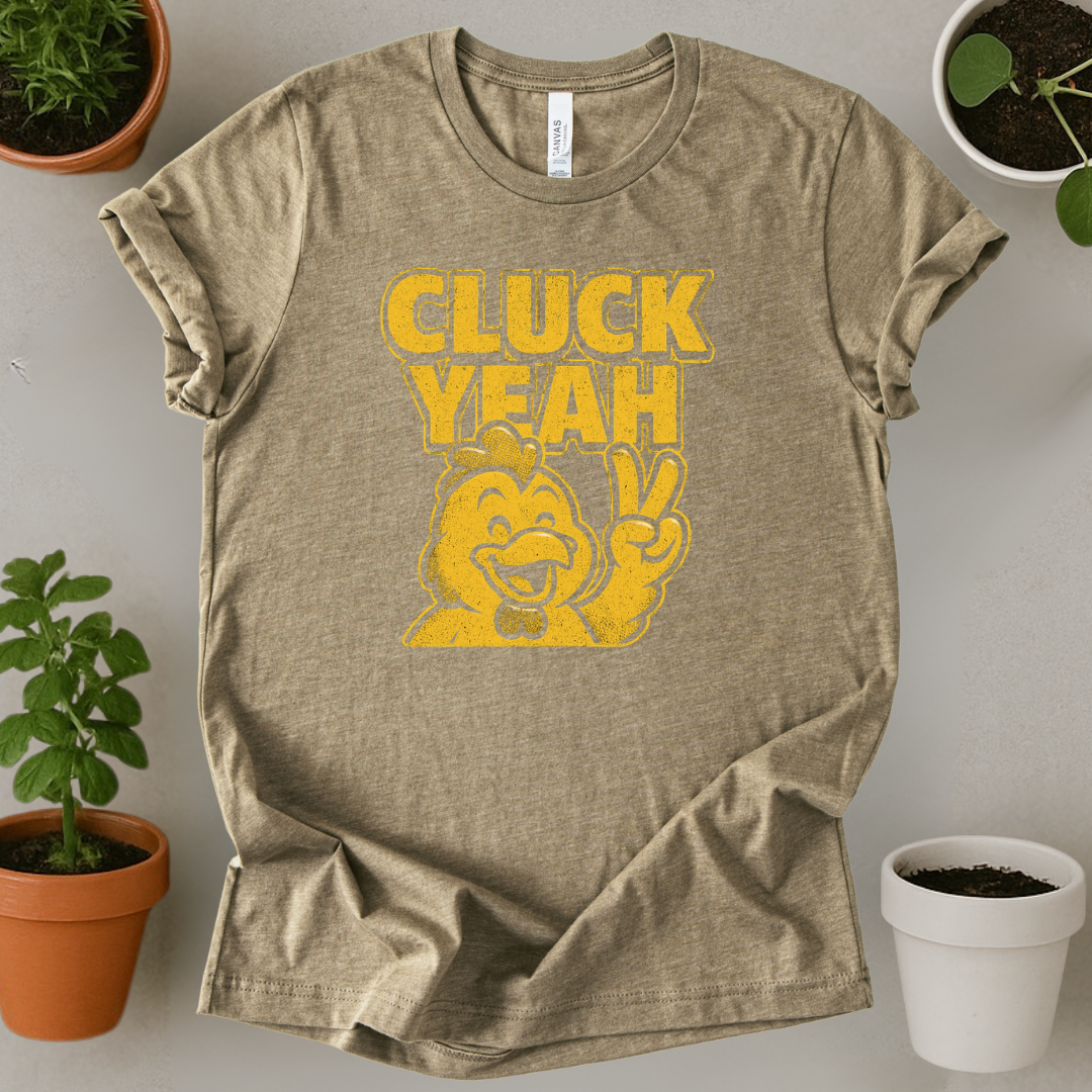 Cluck Yeah T-Shirt