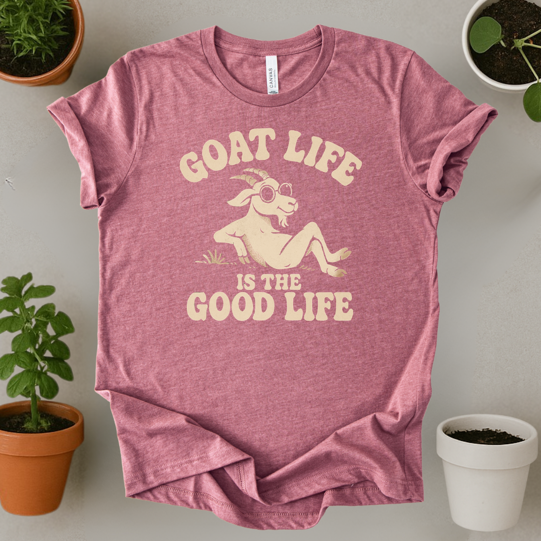 Goat Life Is The Good Life T-Shirt