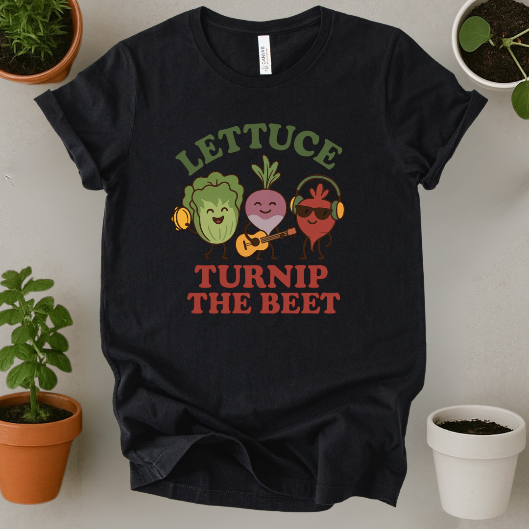 Lettuce Turnip The Beet T-Shirt