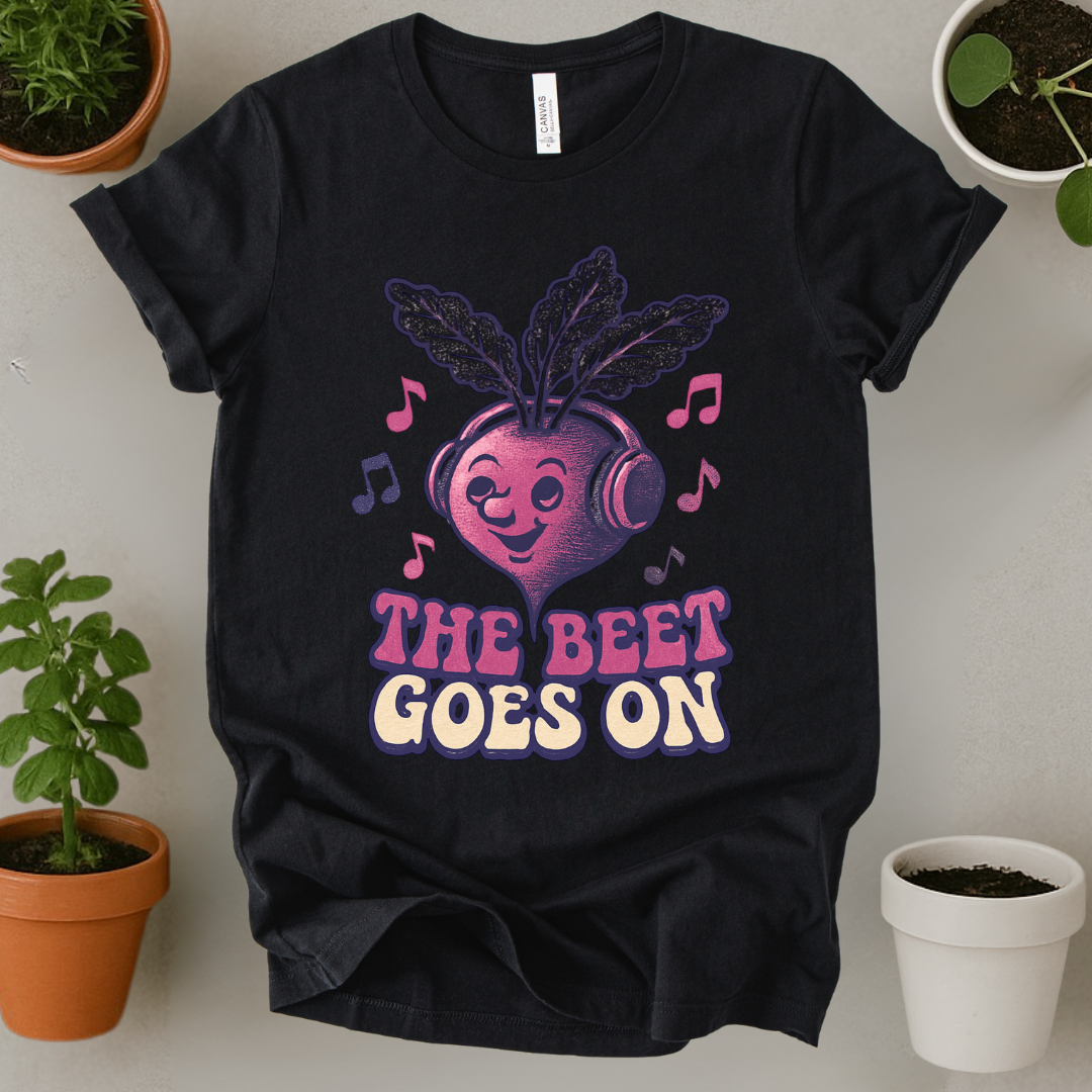 The Beet Goes On T-Shirt
