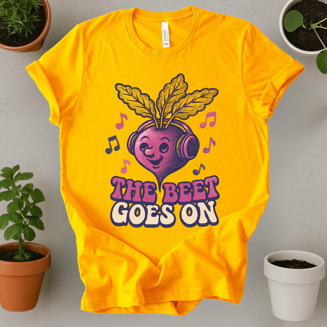 The Beet Goes On T-Shirt