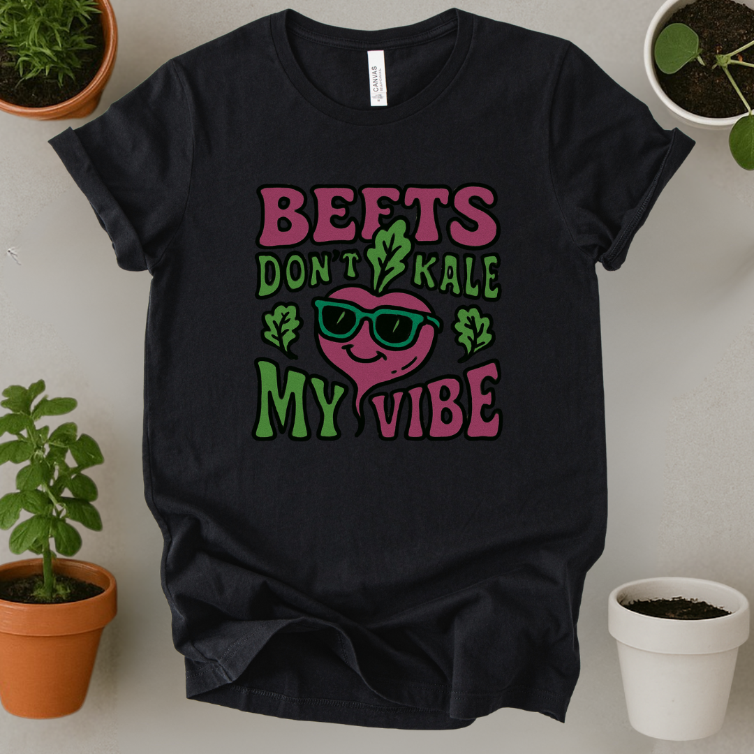 Beets Dont Kale My Vibe T-Shirt