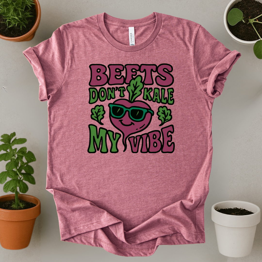 Beets Dont Kale My Vibe T-Shirt