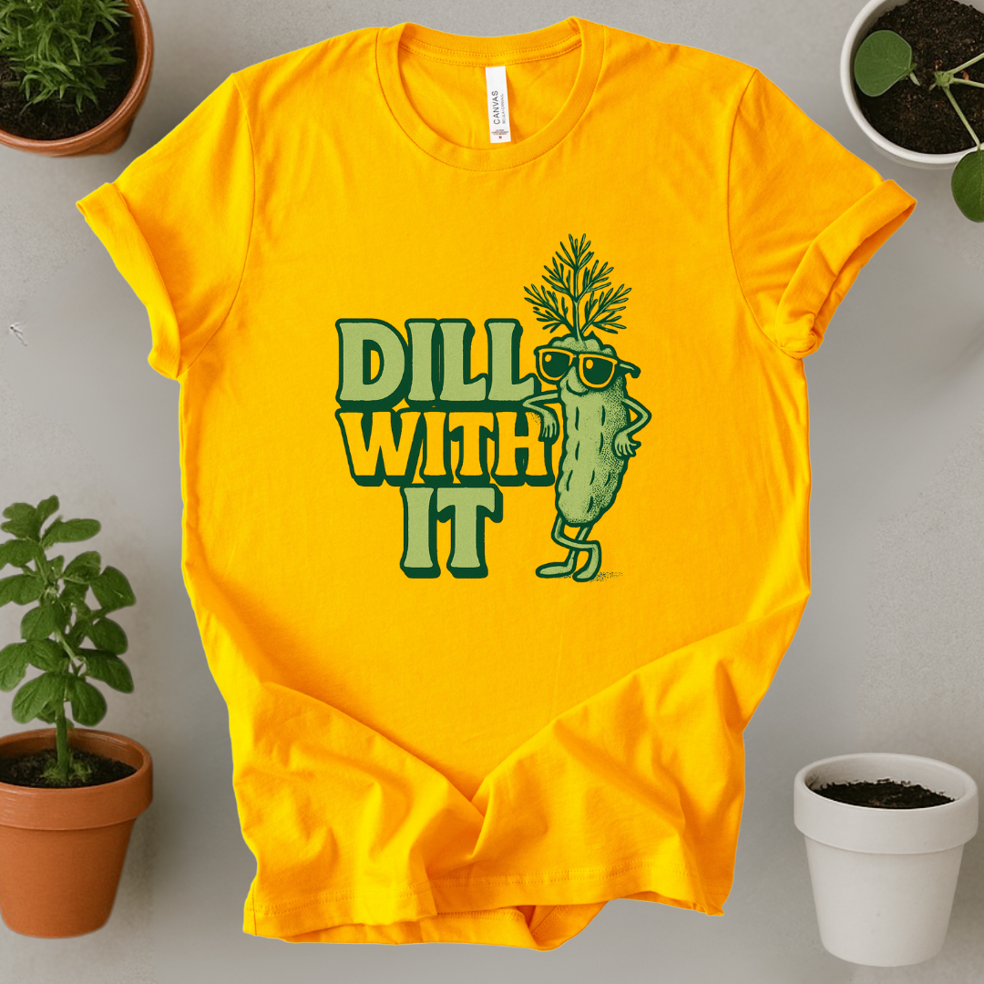 Dill With It T-Shirt