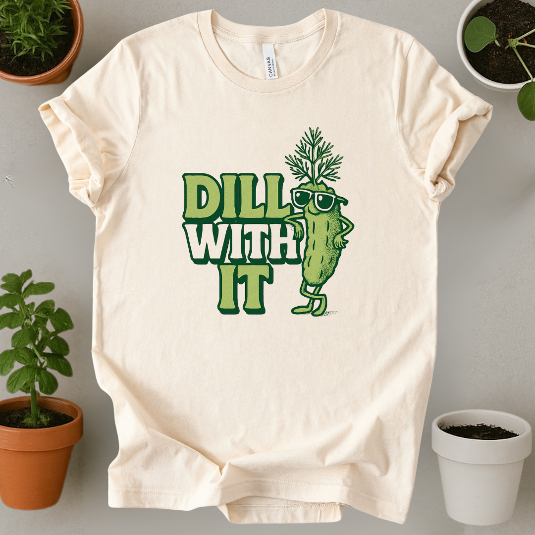 Dill With It T-Shirt