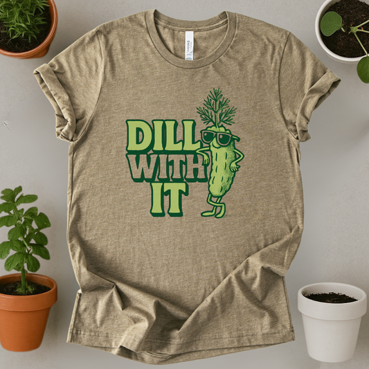 Dill With It T-Shirt
