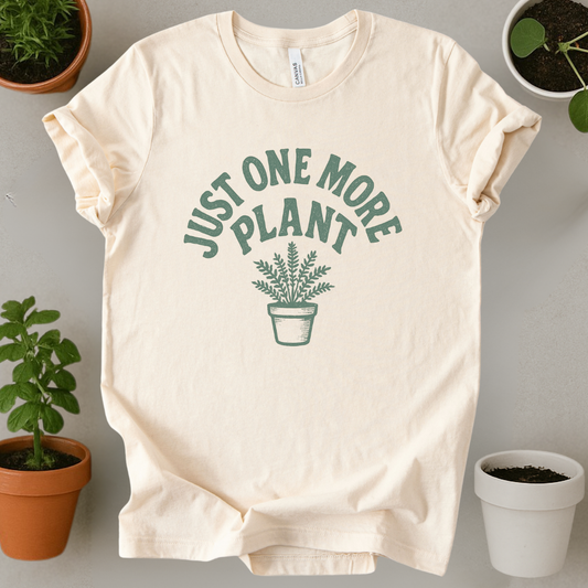 Just One More Plant T-Shirt