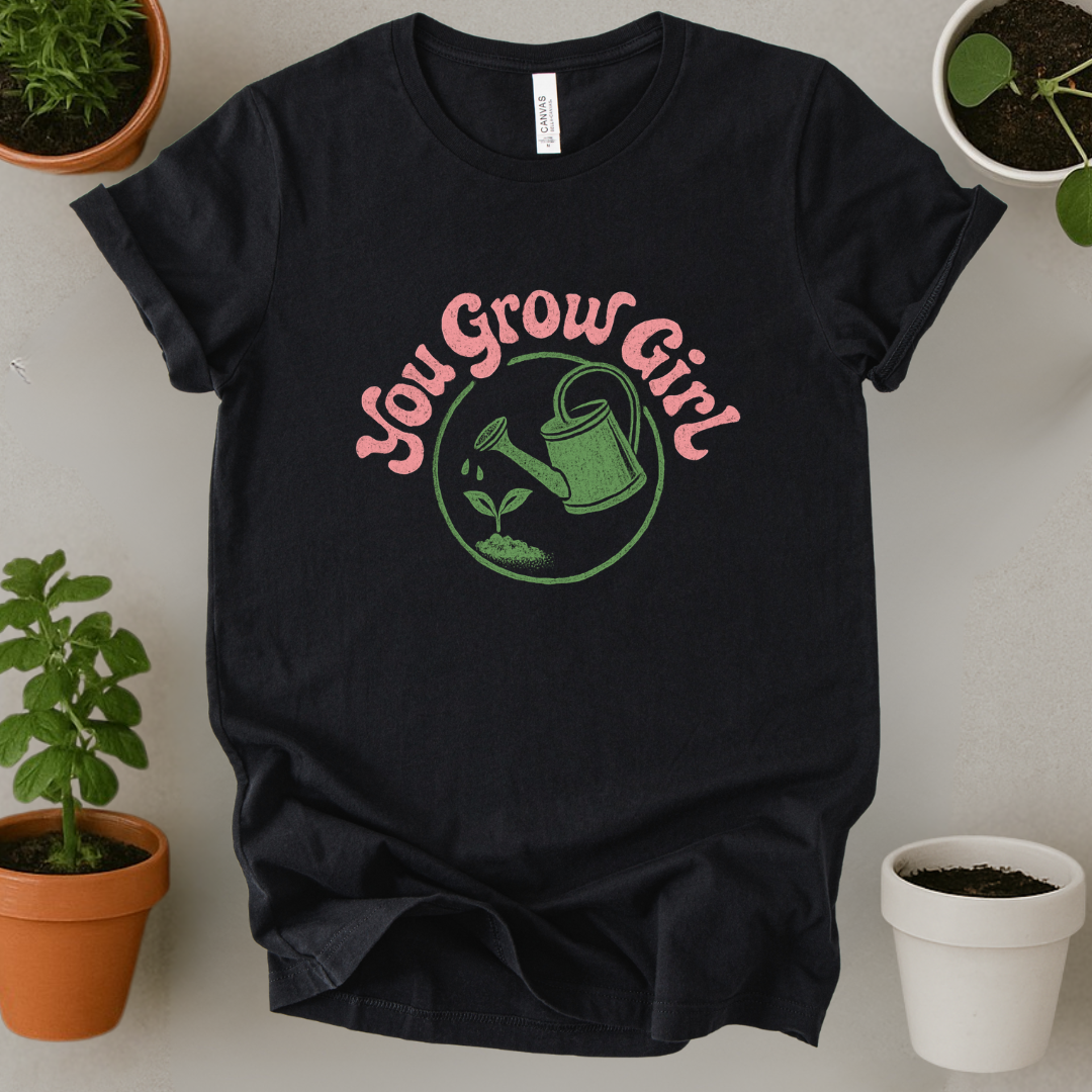 You Grow Girl T-Shirt