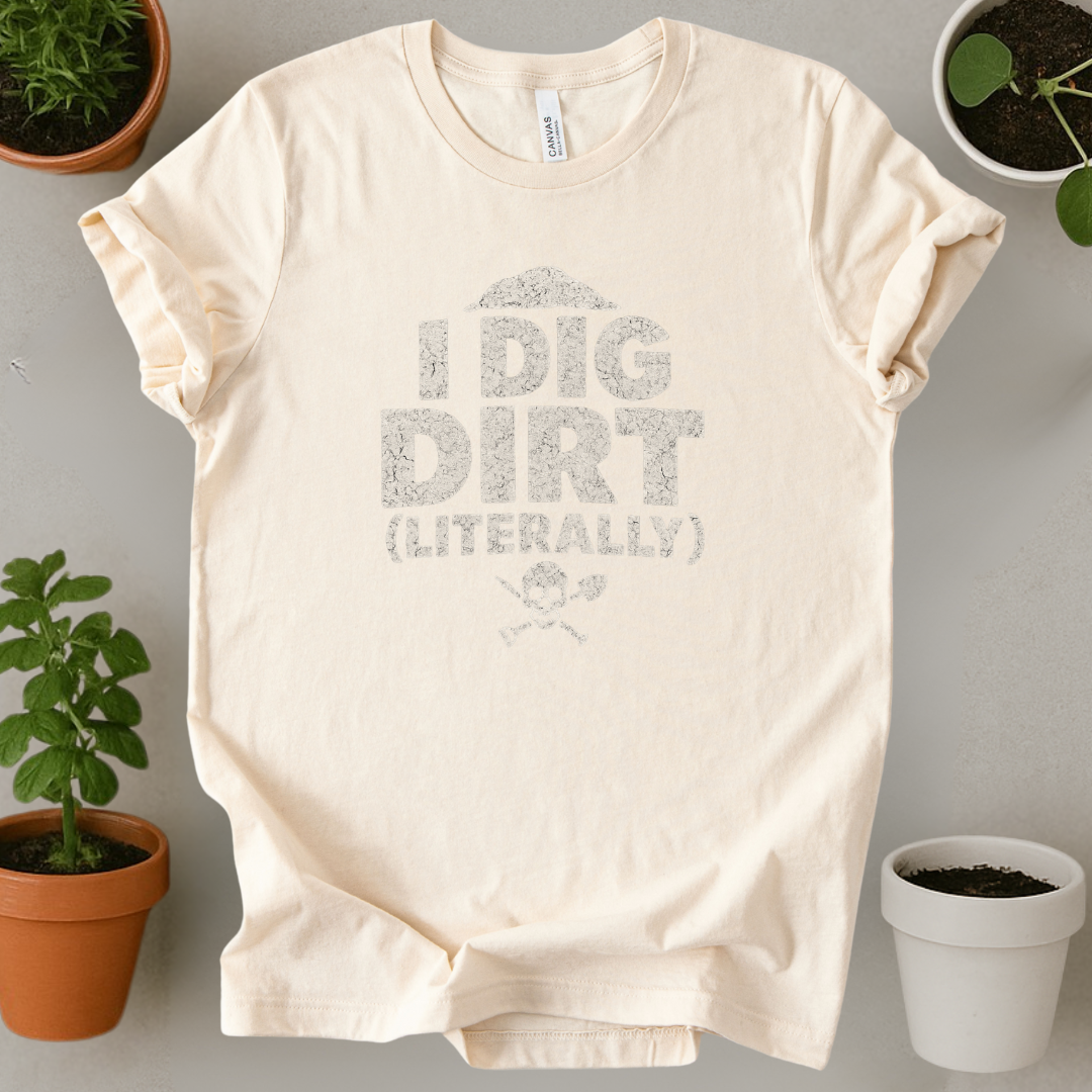 I Dig Dirt T-Shirt
