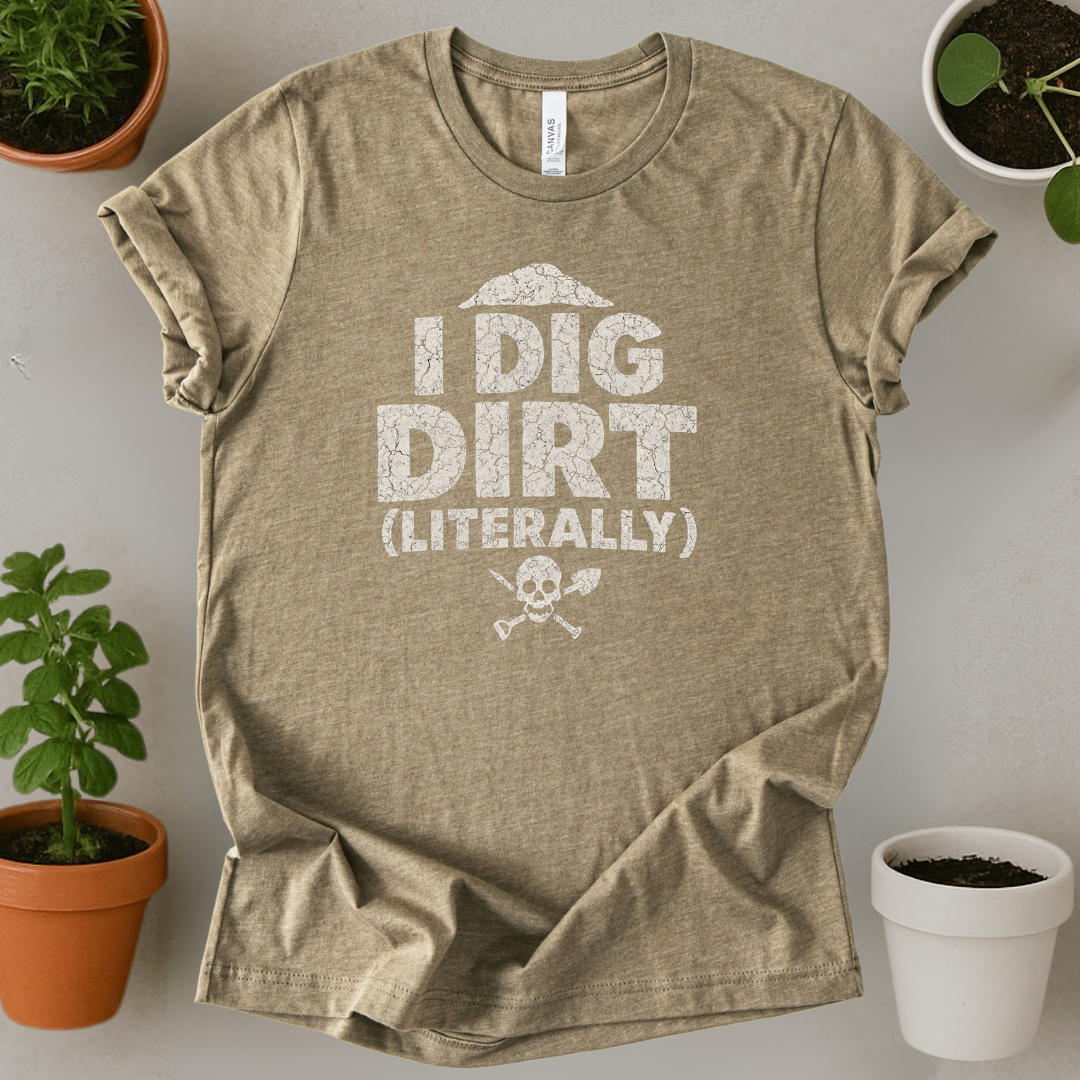 I Dig Dirt T-Shirt