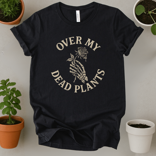 Over My Dead Plants T-Shirt