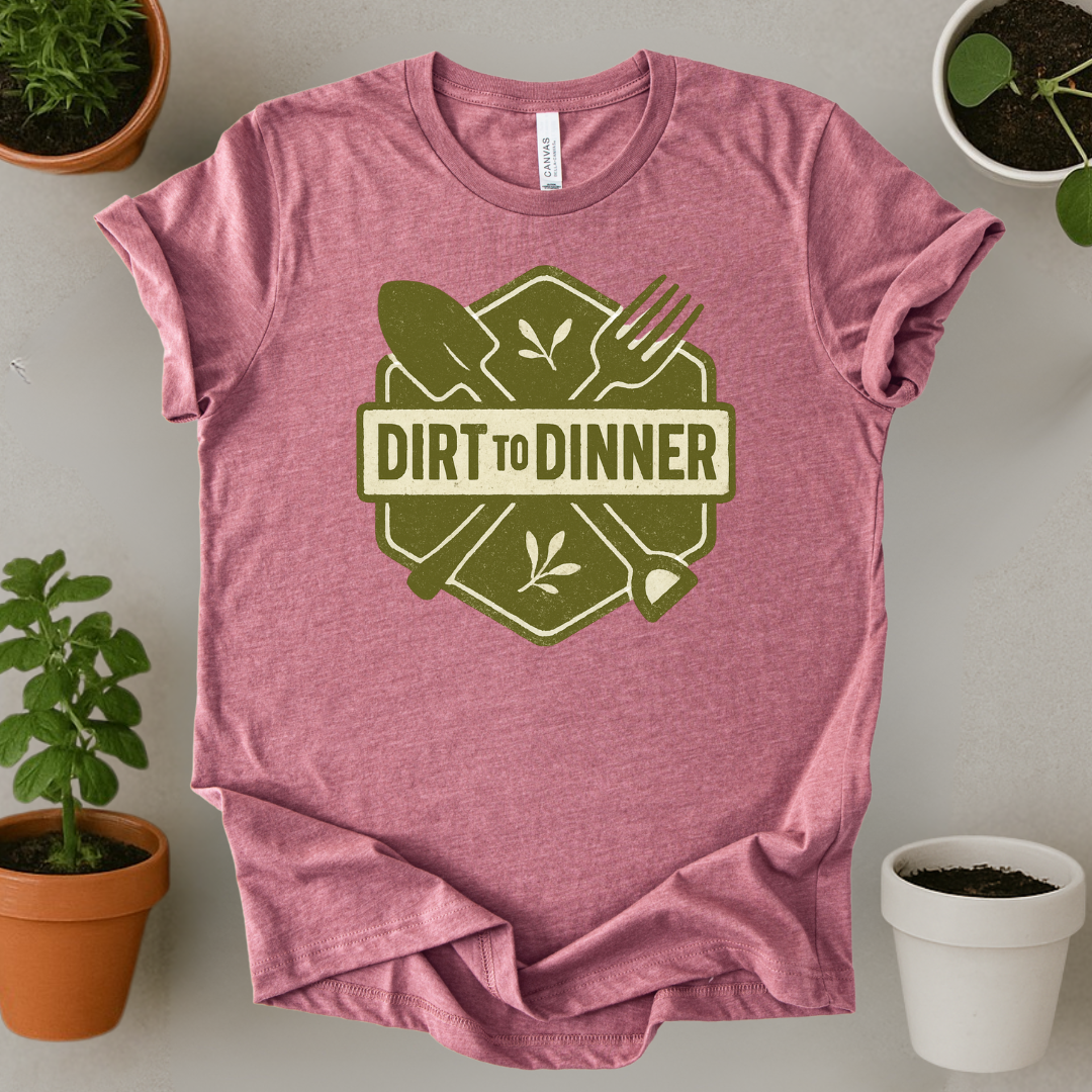 Dirt To Dinner T-Shirt