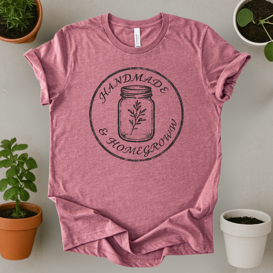 Handmade And Homegrown T-Shirt