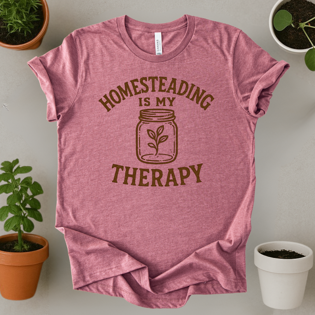 Homesteading Is My Therapy T-Shirt