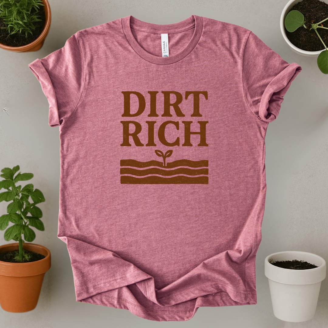Dirt Rich T-Shirt
