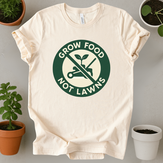 Grow Food Not Lawns T-Shirt