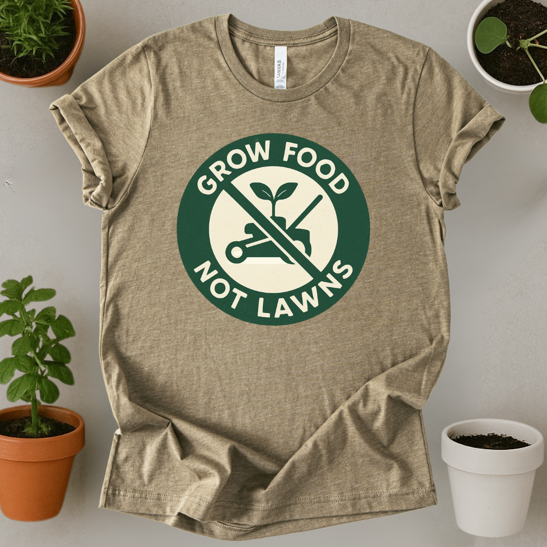 Grow Food Not Lawns T-Shirt