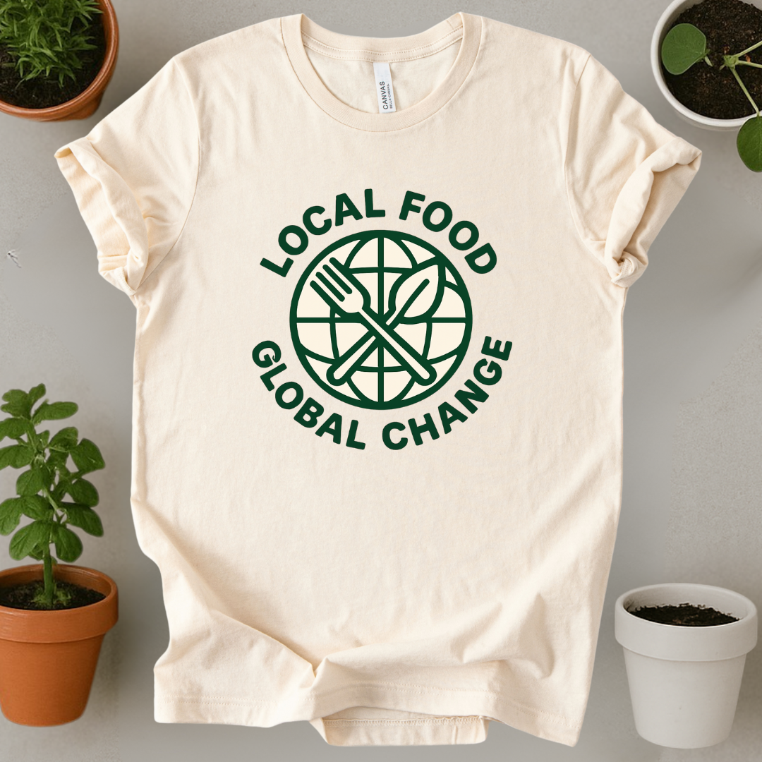 Local Food Global Change T-Shirt