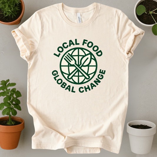 Local Food Global Change T-Shirt