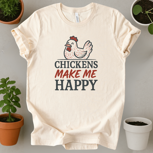 Chickens Make Me Happy T-Shirt