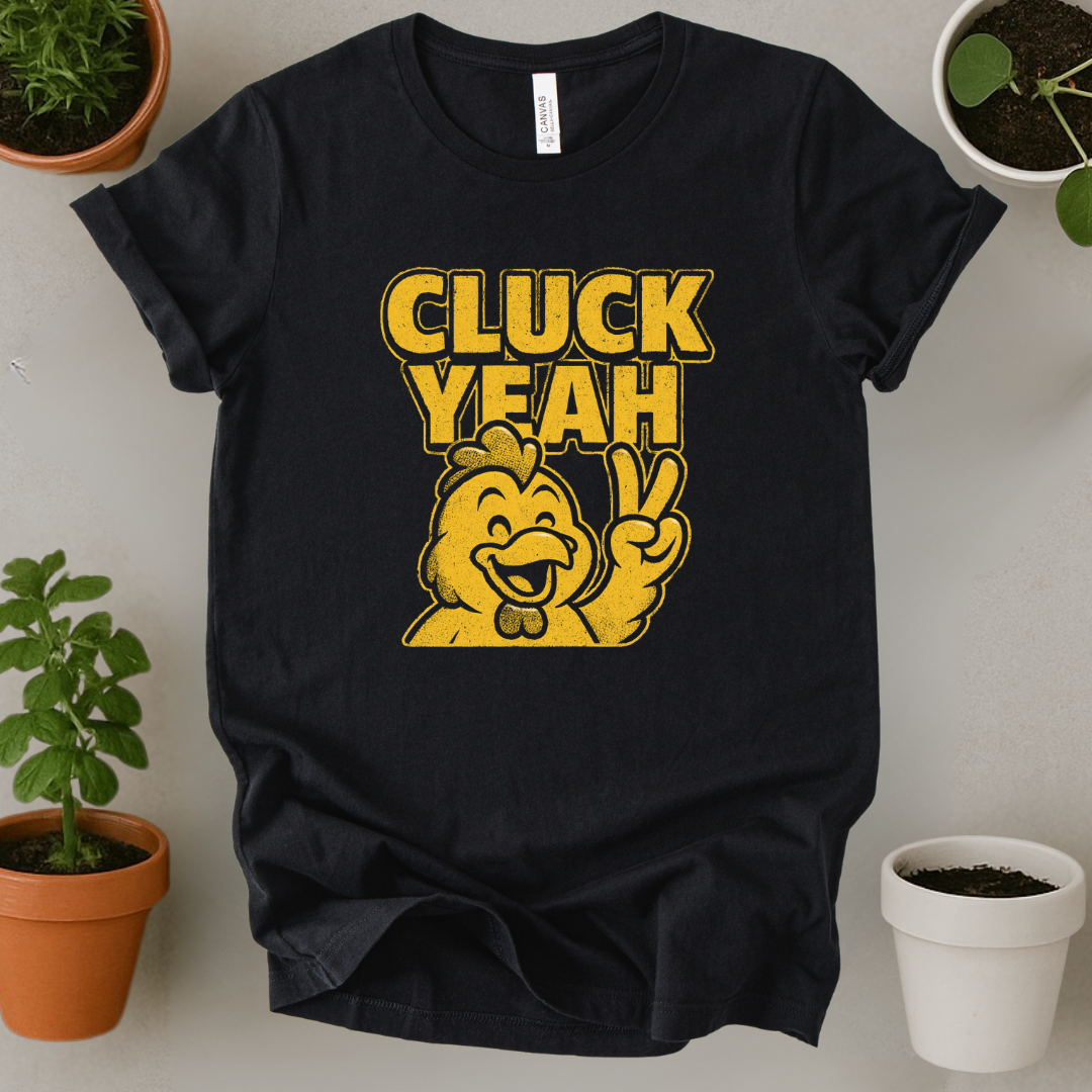 Cluck Yeah T-Shirt