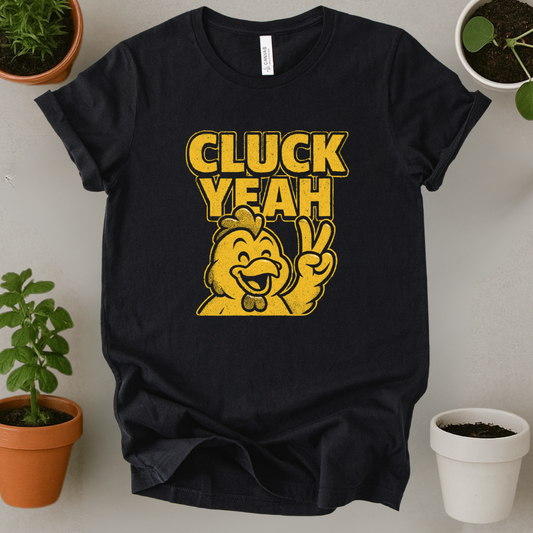 Cluck Yeah T-Shirt