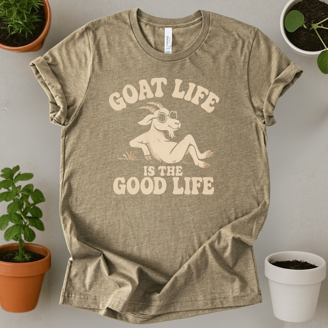 Goat Life Is The Good Life T-Shirt