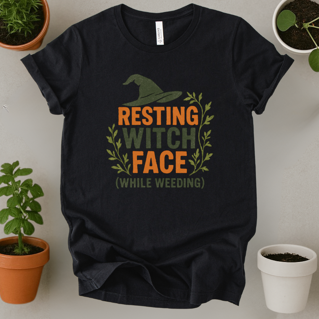 Resting Witch Face While Weeding T-Shirt